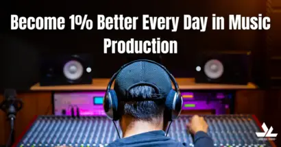 Become 1% Better Every Day in Music Production